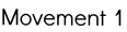 Movement 1