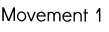 Movement 1