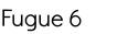 Fugue 6