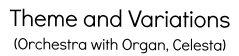 Theme and Variations (Orchestra with Organ, Celesta)