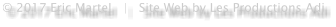 © 2017 Eric Martel   |   Site Web by Les Productions Adi