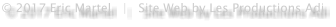 © 2017 Eric Martel   |   Site Web by Les Productions Adi
